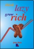 Think Lazy, Grow Rich
