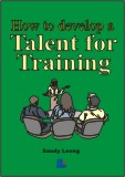 How to Develop a Talent for Training